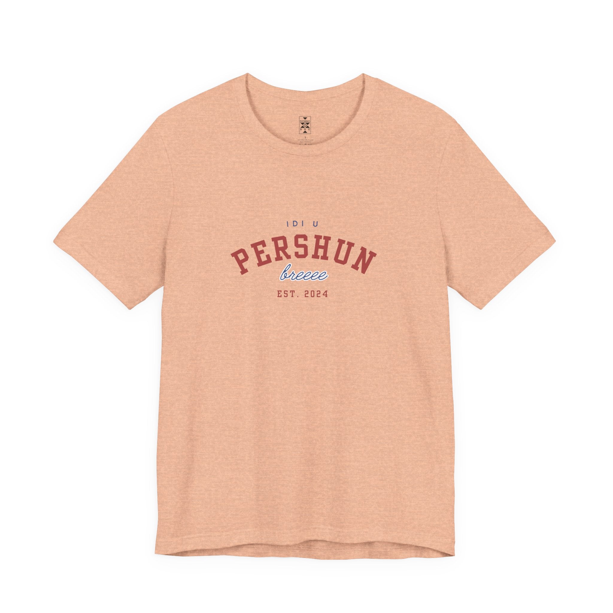 Idi u PERSHUN, breee! Unisex Jersey Short Sleeve Tee
