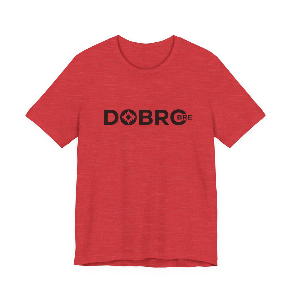 DOBRO BRE Unisex T-Shirt – Black Text Design | Bold. Simple. Balkan.
