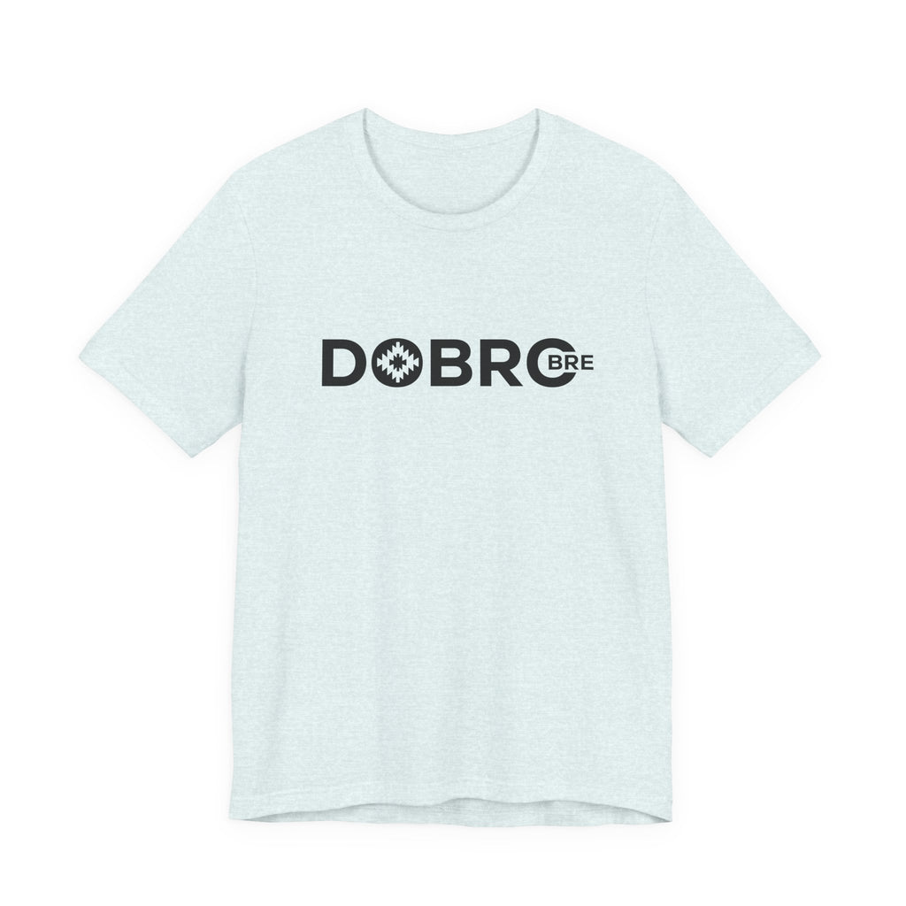 DOBRO BRE Unisex T-Shirt – Black Text Design | Bold. Simple. Balkan.