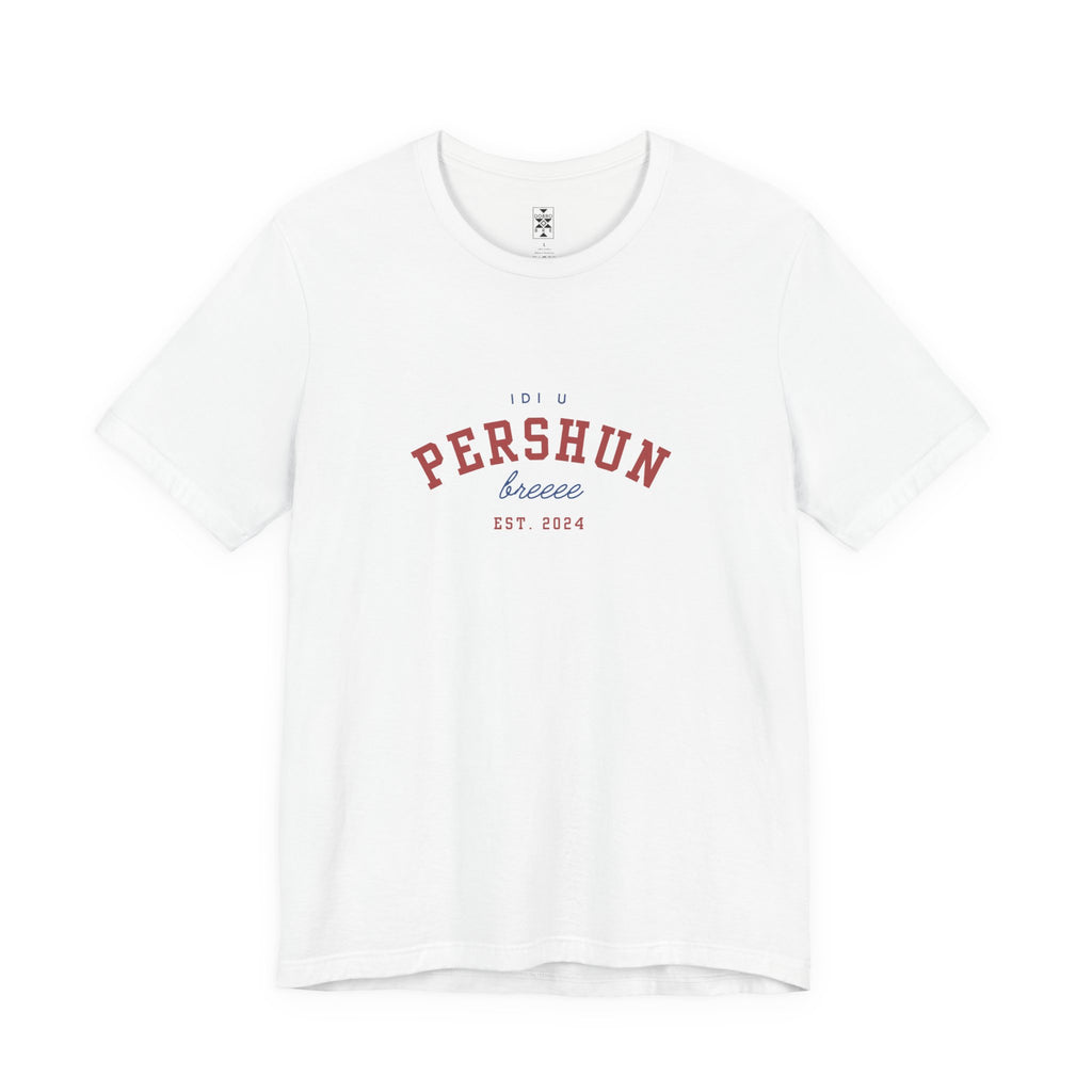Idi u PERSHUN, breee! Unisex Jersey Short Sleeve Tee
