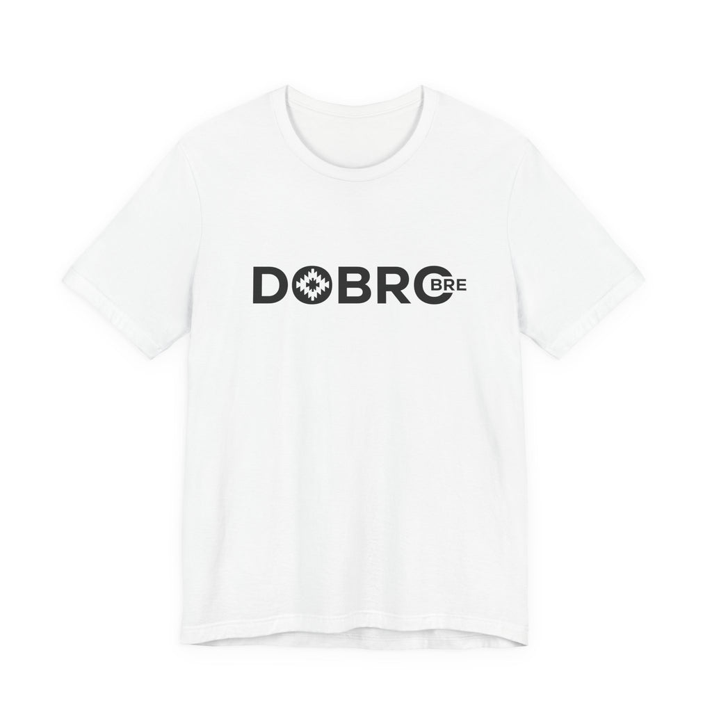 DOBRO BRE Unisex T-Shirt – Black Text Design | Bold. Simple. Balkan.