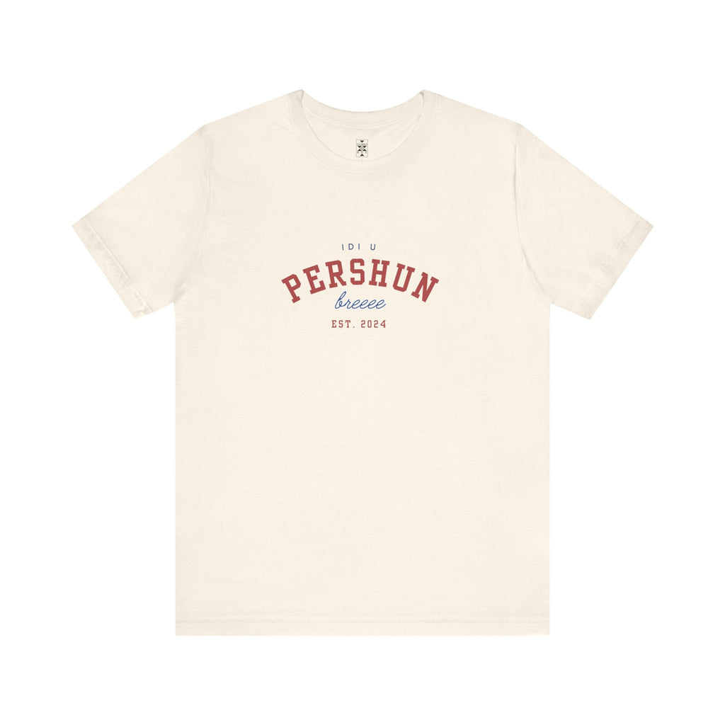 Idi u PERSHUN, breee! Unisex Jersey Short Sleeve Tee