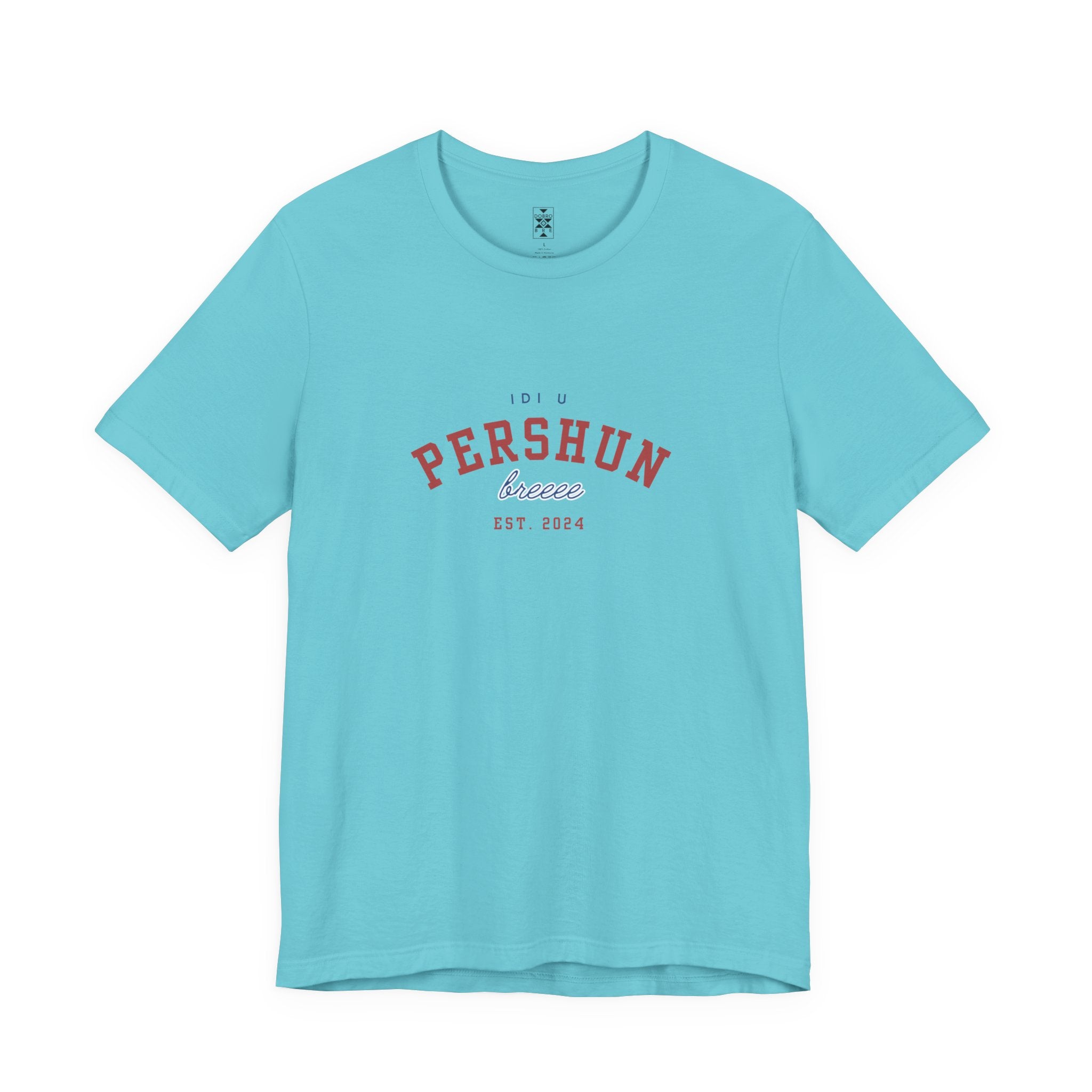 Idi u PERSHUN, breee! Unisex Jersey Short Sleeve Tee