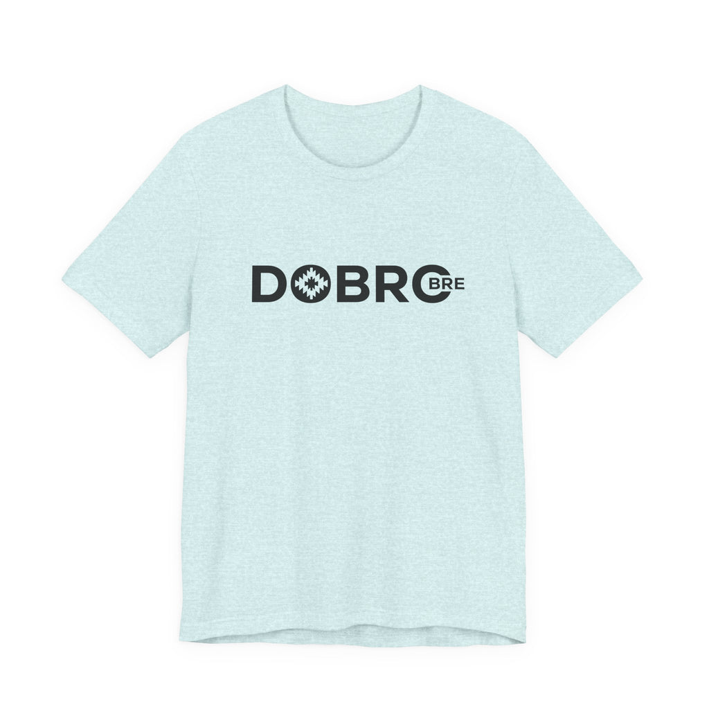 DOBRO BRE Unisex T-Shirt – Black Text Design | Bold. Simple. Balkan.